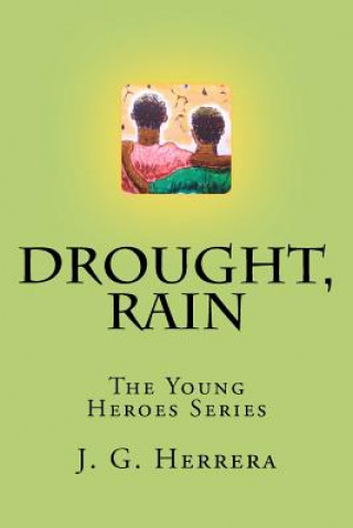 Carte Drought, Rain: The Young Heroes Series J G Herrera