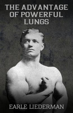 Kniha The Advantage of Powerful Lungs: (Original Version, Restored) Earle Liederman