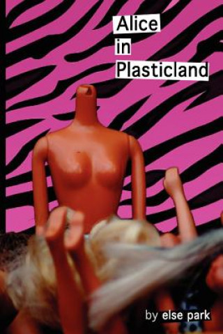 Kniha Alice in Plasticland Else Park