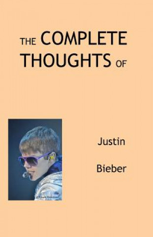 Kniha The Complete Thoughts of Justin Bieber Tony Peterson