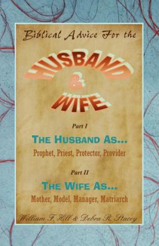 Książka Biblical Advice for the Husband & Wife William F Hill