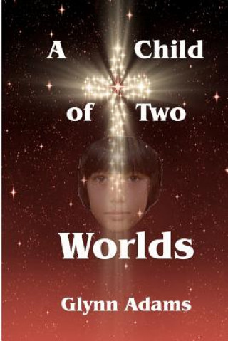 Kniha A Child of Two Worlds MR Glynn R Adams