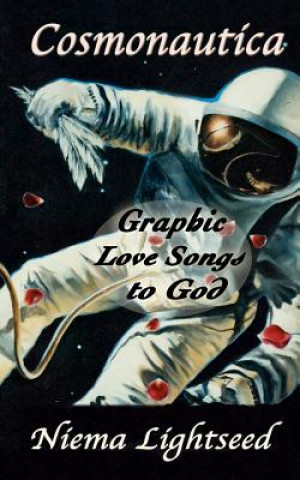 Kniha Cosmonautica: Graphic Love Songs to God Niema Lightseed