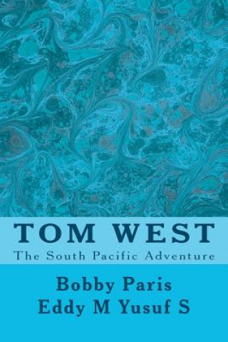 Kniha Tom West: Adventure in the South Pacific Bobby D Paris