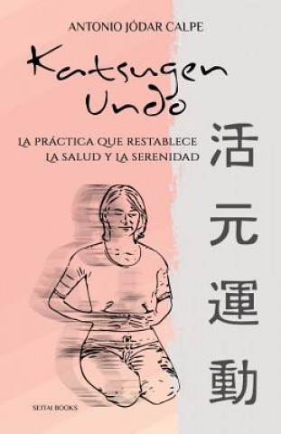 Carte Katsugen Undo, La Práctica Que Restablece La Salud Y La Serenidad Nuria Peris