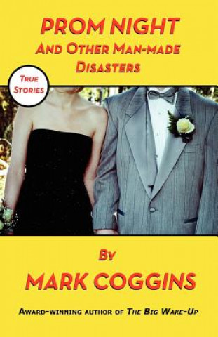 Kniha Prom Night and Other Man-made Disasters Mark Coggins