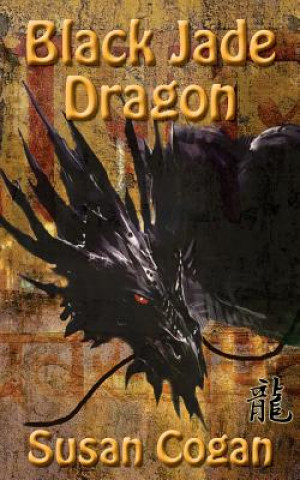 Kniha Black Jade Dragon Susan Brassfield Cogan