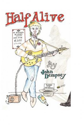 Buch Half Alive: A Manual For Busking In The London Underground - How Not To John Dempsey