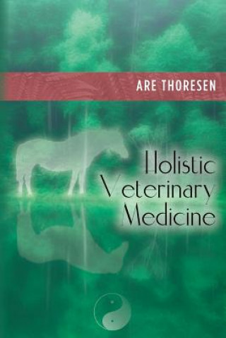 Könyv Holistic Veterinary Medicine Are Thoresen