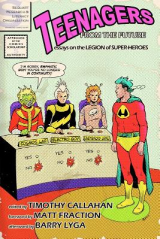 Kniha Teenagers from the Future: Essays on the Legion of Super-Heroes Timothy Callahan