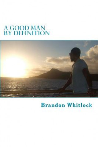 Kniha A Good Man by Definition MR Brandon S Whitlock