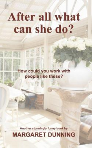 Knjiga After all what can she do? Margaret Dunning