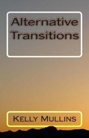Kniha Alternative Transitions Kelly Mullins
