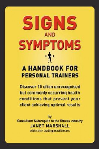 Book Signs and Symptoms: A Handbook For Personal Trainers: Discover 10 often unrecognised but commonly occurring health conditions that prevent Janet Marshall
