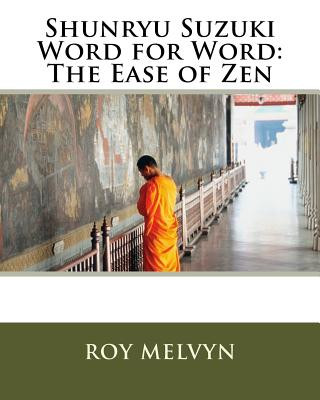 Könyv Shunryu Suzuki Word for Word: The Ease of Zen Roy Melvyn