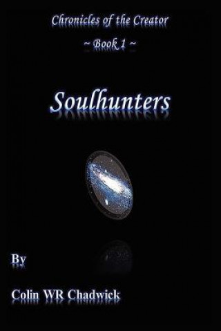 Carte Soulhunters (Chronicles of the Creator) MR Colin Wr Chadwick