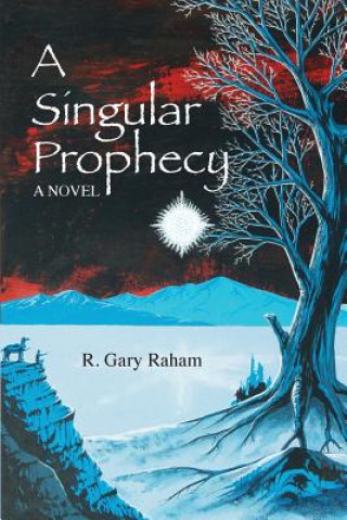 Knjiga A Singular Prophecy MR R Gary Raham
