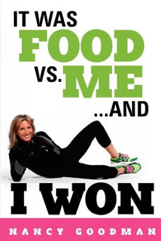 Book It Was Food vs. Me...and I Won Nancy Goodman