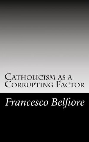 Knjiga Catholicism as a Corrupting Factor Prof Francesco Belfiore
