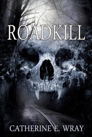 Knjiga Roadkill Catherine E Wray