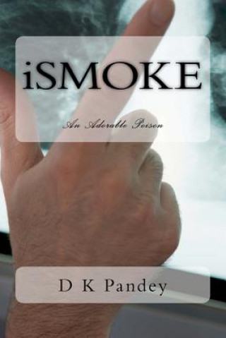 Книга iSMOKE: An Adorable Poison D K Pandey