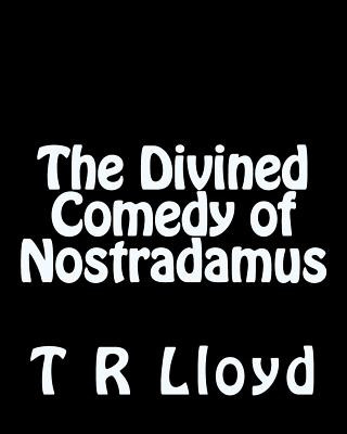 Carte The Divined Comedy of Nostradamus T R Lloyd