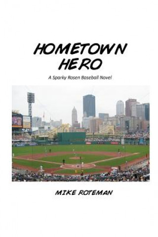 Könyv Hometown Hero: A Sparky Rosen Baseball Novel MR Michael Roteman