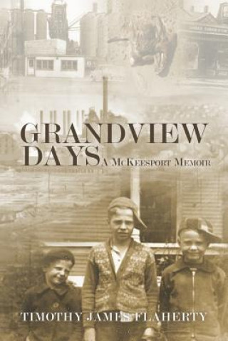 Книга Grandview Days: A McKeesport Memoir Timothy J Flaherty