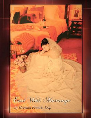 Libro East West Marriage: The Book That Will Help You Fly. Esq Herman Franck