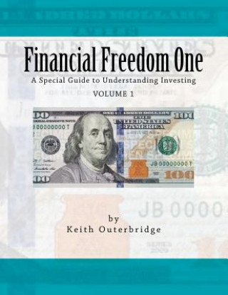 Könyv Financial Freedom One: A Special Guide to Understanding Investing Keith Outerbridge