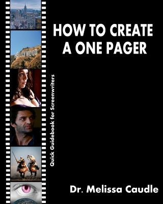 Książka How to Create a One Pager: Quick Guidebook for Screenwriters Dr Melissa Caudle