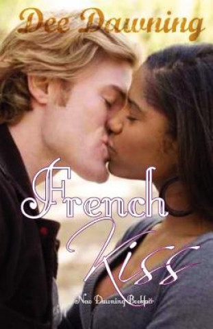 Kniha French Kiss: Love is Everything Dee Dawning