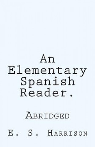 Kniha An Elementary Spanish Reader.: Abridged E S Harrison