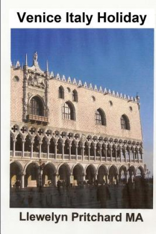 Книга Venice Italy Holiday: Italy, Holidays, Venice, Travel, Tourism Llewelyn Pritchard M.A.