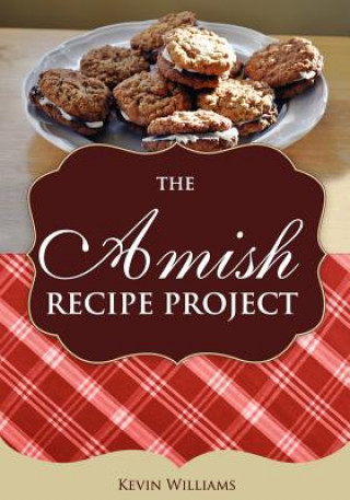 Kniha The Amish Recipe Project Kevin Lawrence Williams