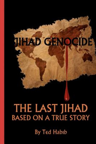 Kniha Jihad Genocide: The Last Jihad MR Ted Habib