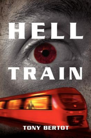 Knjiga Hell Train Tony Bertot