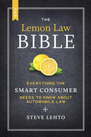 Carte The New Lemon Law Bible: Everything the Smart Consumer Needs to Know about Automobile Law Steve Lehto