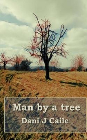 Kniha Man by a tree Dani J Caile