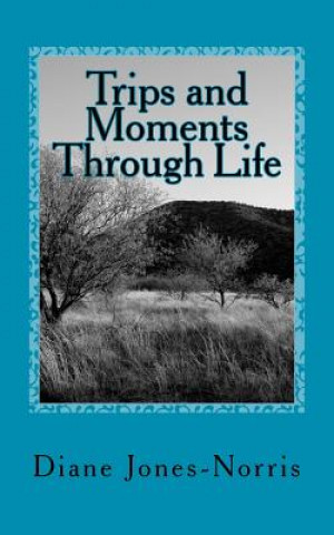 Kniha Trips and Moments Through Life Diane Jones-Norris