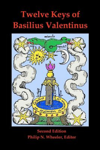 Carte Twelve Keys of Basilius Valentinus Second Edition Philip N Wheeler