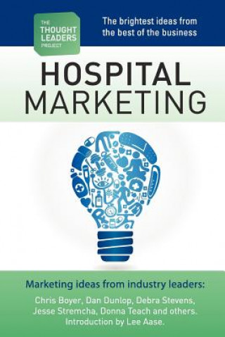 Kniha The Thought Leaders Project: Hospital Marketing Lee Aase