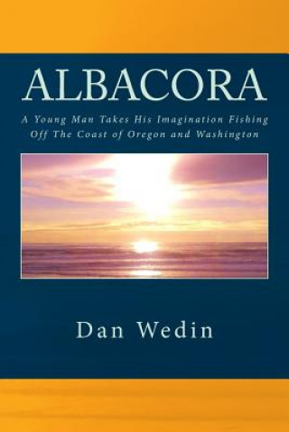 Kniha Albacora: A young man takes his imagination fishing. MR Dan Wedin