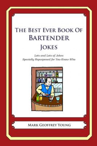 Książka The Best Ever Book of Bartender Jokes: Lots and Lots of Jokes Specially Repurposed for You-Know-Who Mark Geoffrey Young