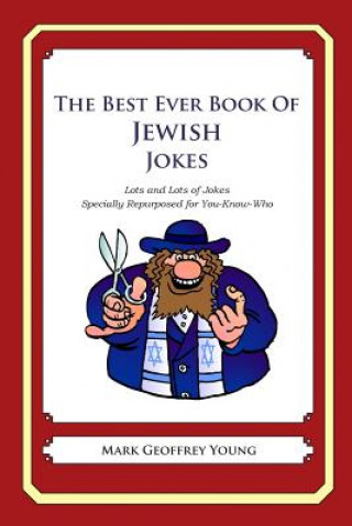 Książka The Best Ever Book of Jewish Jokes: Lots and Lots of Jokes Specially Repurposed for You-Know-Who Mark Geoffrey Young