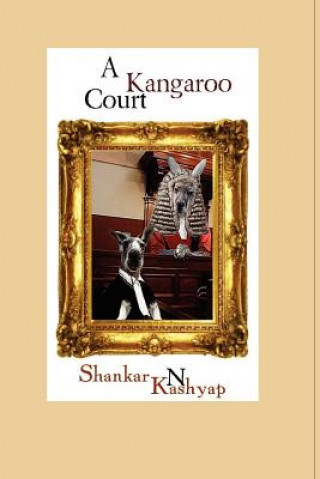 Książka A Kangaroo Court: A Triumph of Mediocrity Dr Shankar N Kashyap