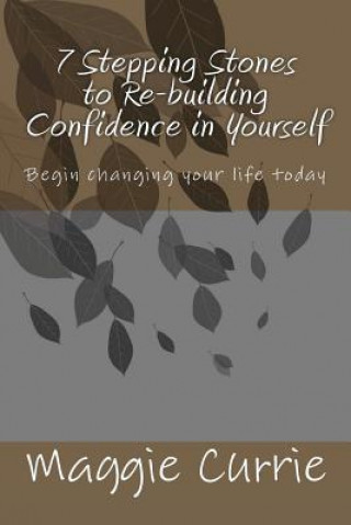 Carte 7 Stepping Stones to Rebuilding Confidence in Yourself Maggie Currie