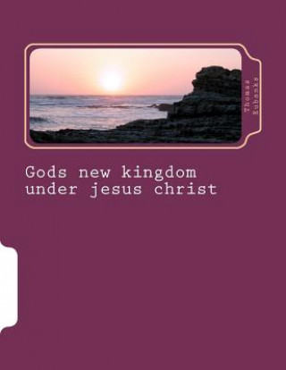 Knjiga Gods new kingdom under jesus christ Thomas Eubanks