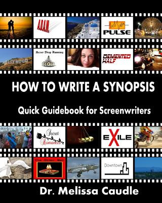 Könyv How to Write a Synopsis: Quick Guidebook for Screenwriters Dr Melissa Caudle