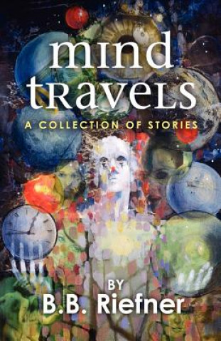 Kniha Mind Travels: A Collection of Stories B B Riefner
